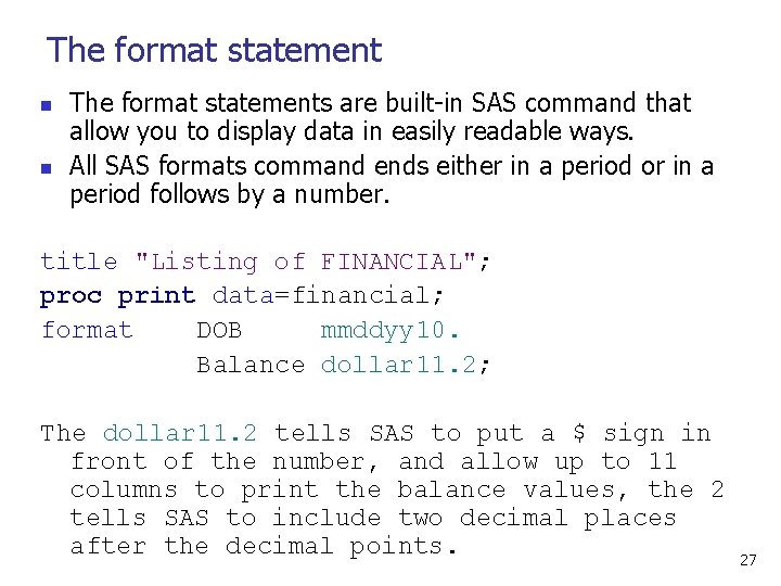 The format statement n n The format statements are built-in SAS command that allow