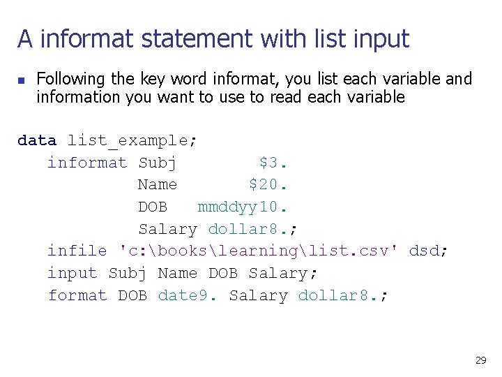 A informat statement with list input n Following the key word informat, you list