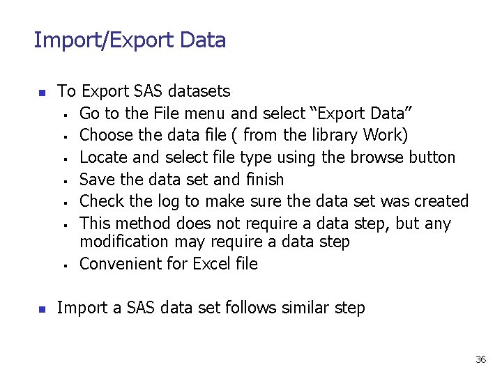 Import/Export Data n n To Export SAS datasets § Go to the File menu