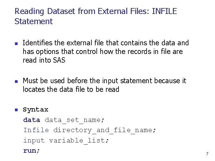 Reading Dataset from External Files: INFILE Statement n n n Identifies the external file