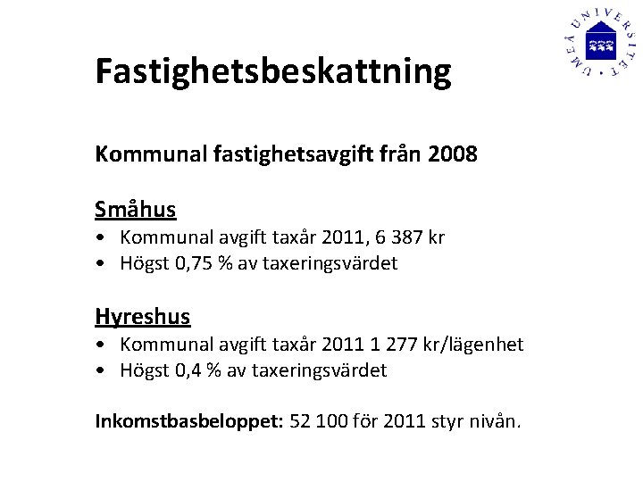 Fastighetsbeskattning Kommunal fastighetsavgift från 2008 Småhus • Kommunal avgift taxår 2011, 6 387 kr