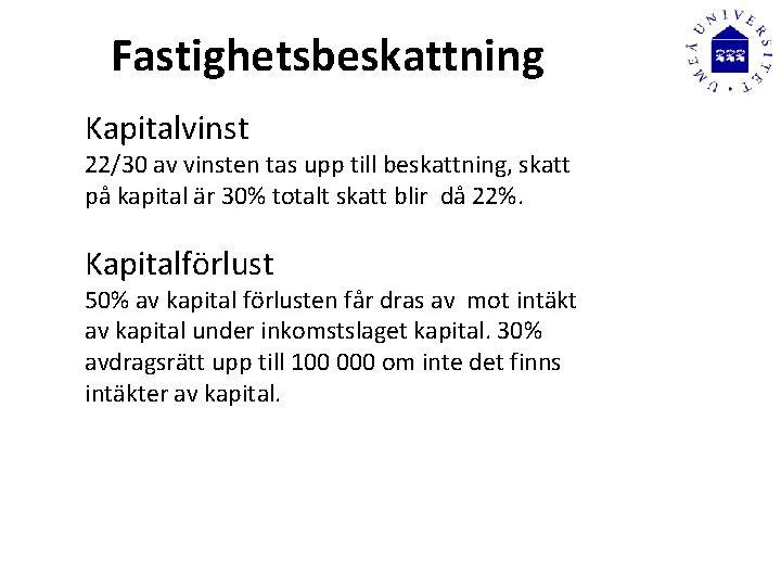 Fastighetsbeskattning Kapitalvinst 22/30 av vinsten tas upp till beskattning, skatt på kapital är 30%