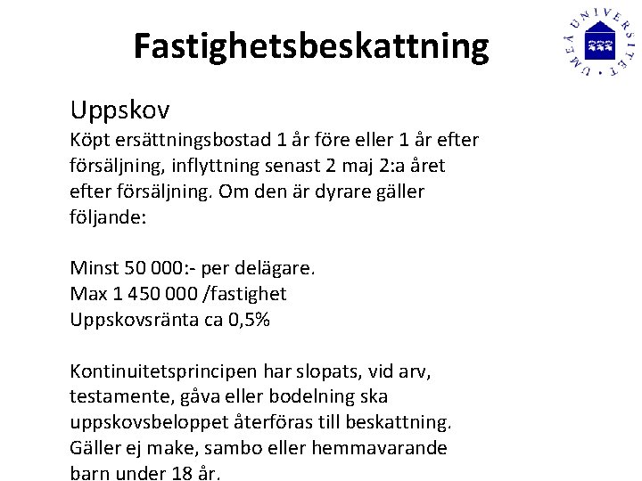 Fastighetsbeskattning Uppskov Köpt ersättningsbostad 1 år före eller 1 år efter försäljning, inflyttning senast