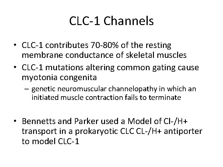 CLC-1 Channels • CLC-1 contributes 70 -80% of the resting membrane conductance of skeletal