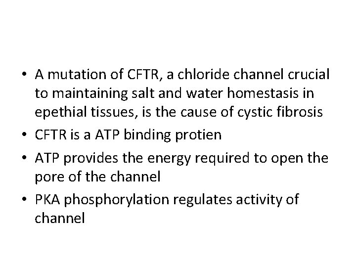  • A mutation of CFTR, a chloride channel crucial to maintaining salt and