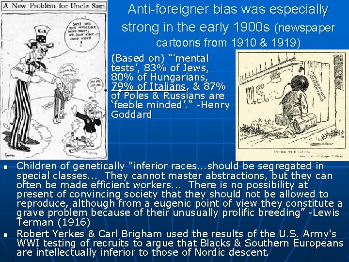 Anti-foreigner bias was especially strong in the early 1900 s (newspaper cartoons from 1910