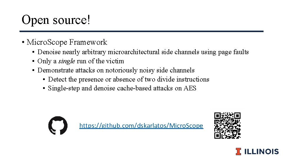 Open source! • Micro. Scope Framework • Denoise nearly arbitrary microarchitectural side channels using