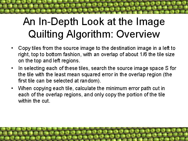 An In-Depth Look at the Image Quilting Algorithm: Overview • Copy tiles from the
