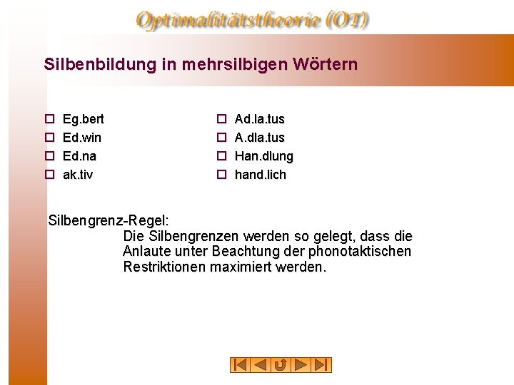 Silbenbildung in mehrsilbigen Wörtern ¨ ¨ Eg. bert Ed. win Ed. na ak. tiv