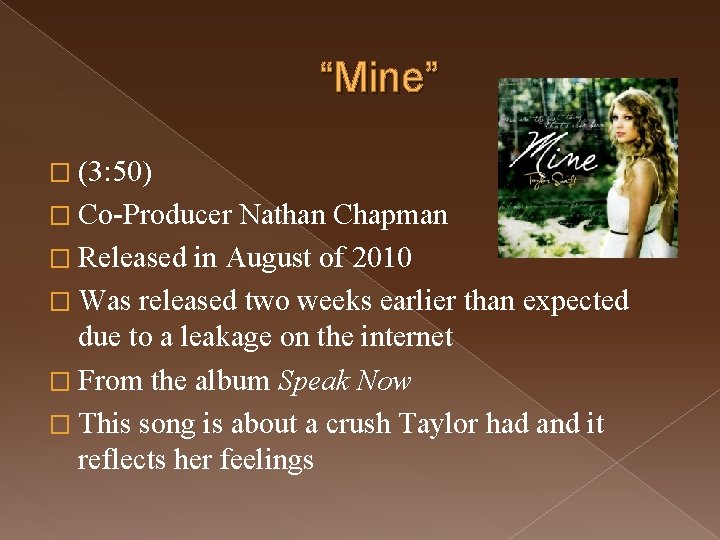 “Mine” � (3: 50) � Co-Producer Nathan Chapman � Released in August of 2010