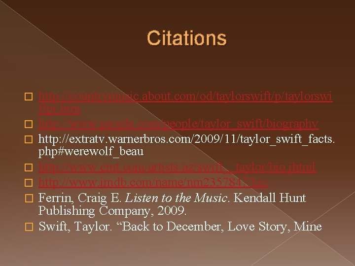 Citations � � � � http: //countrymusic. about. com/od/taylorswift/p/taylorswi ftpr. htm http: //www. people.