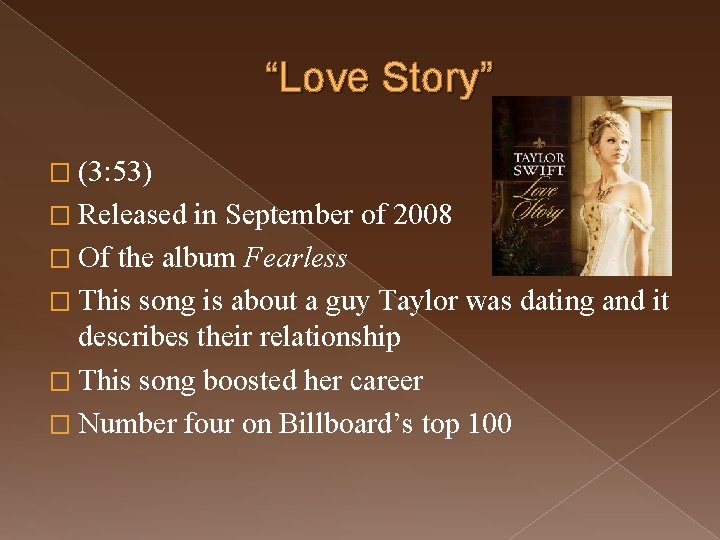 “Love Story” � (3: 53) � Released in September of 2008 � Of the