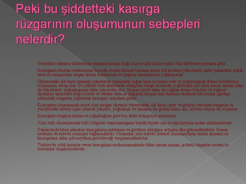 Peki bu şiddetteki kasırga rüzgarının oluşumunun sebepleri nelerdir? ● ● Genellikle okyanus ülkelerinde yaşanan