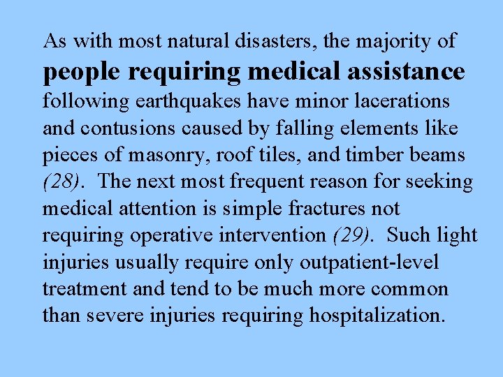 As with most natural disasters, the majority of people requiring medical assistance following earthquakes