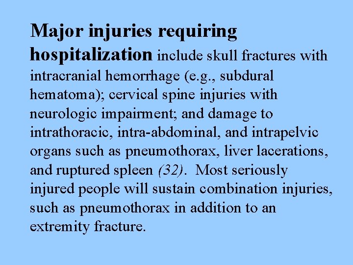 Major injuries requiring hospitalization include skull fractures with intracranial hemorrhage (e. g. , subdural