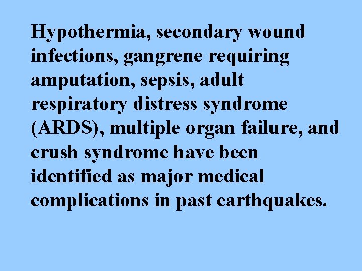 Hypothermia, secondary wound infections, gangrene requiring amputation, sepsis, adult respiratory distress syndrome (ARDS), multiple