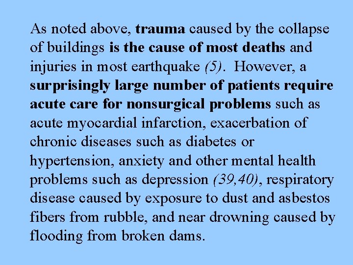 As noted above, trauma caused by the collapse of buildings is the cause of