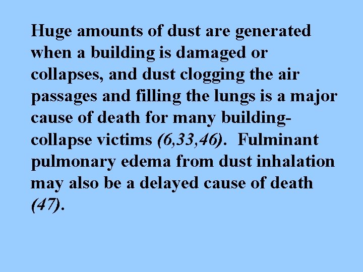 Huge amounts of dust are generated when a building is damaged or collapses, and