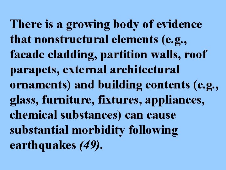 There is a growing body of evidence that nonstructural elements (e. g. , facade