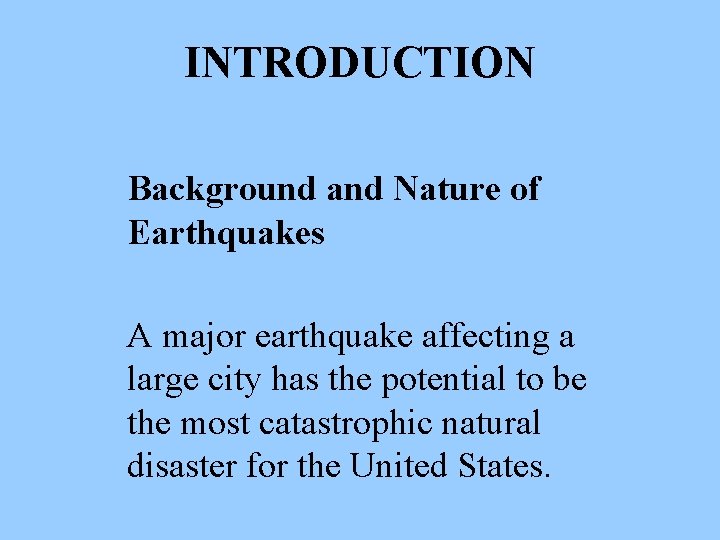 INTRODUCTION Background and Nature of Earthquakes A major earthquake affecting a large city has