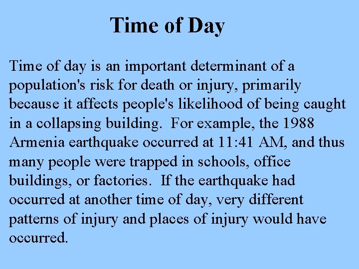 Time of Day Time of day is an important determinant of a population's risk
