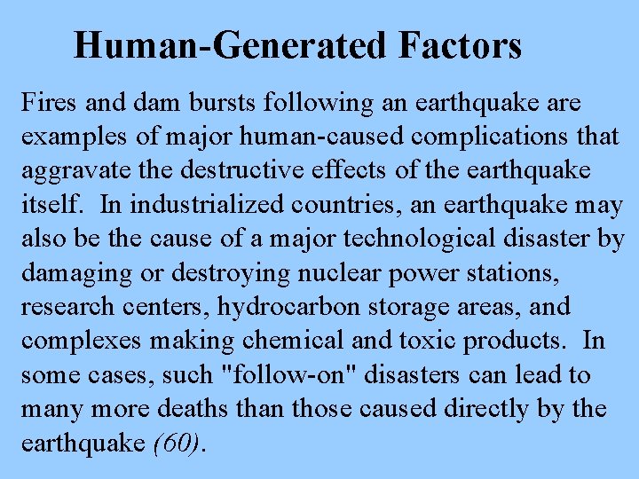 Human-Generated Factors Fires and dam bursts following an earthquake are examples of major human-caused