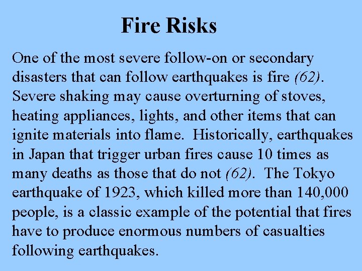 Fire Risks One of the most severe follow-on or secondary disasters that can follow