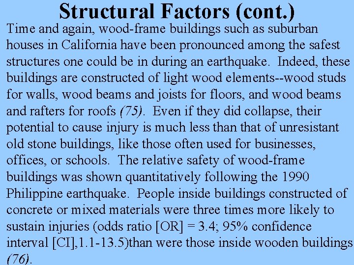 Structural Factors (cont. ) Time and again, wood-frame buildings such as suburban houses in