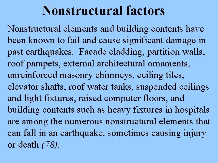 Nonstructural factors Nonstructural elements and building contents have been known to fail and cause