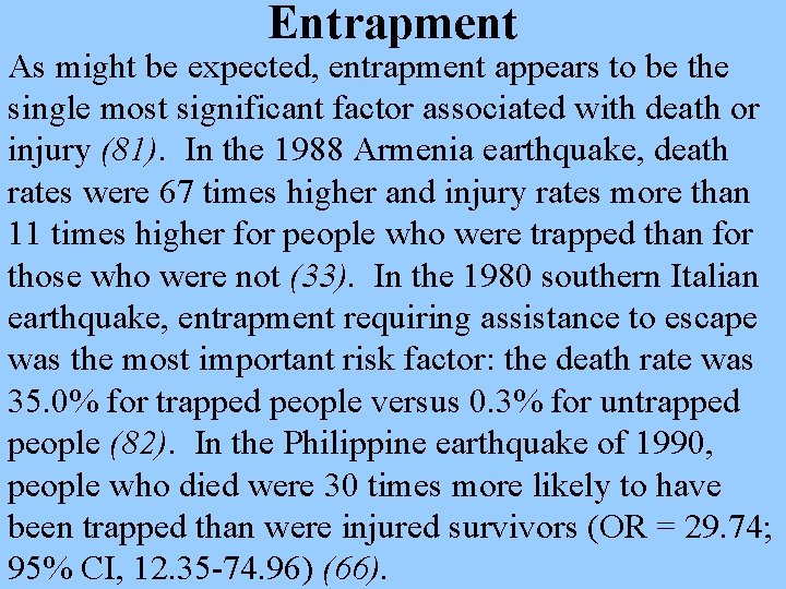 Entrapment As might be expected, entrapment appears to be the single most significant factor