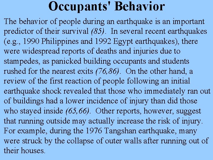 Occupants' Behavior The behavior of people during an earthquake is an important predictor of