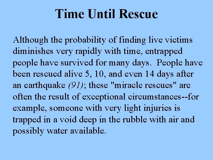 Time Until Rescue Although the probability of finding live victims diminishes very rapidly with