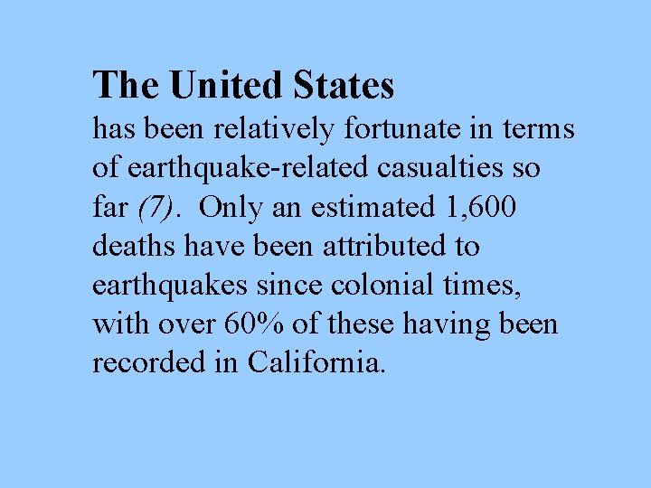 The United States has been relatively fortunate in terms of earthquake-related casualties so far