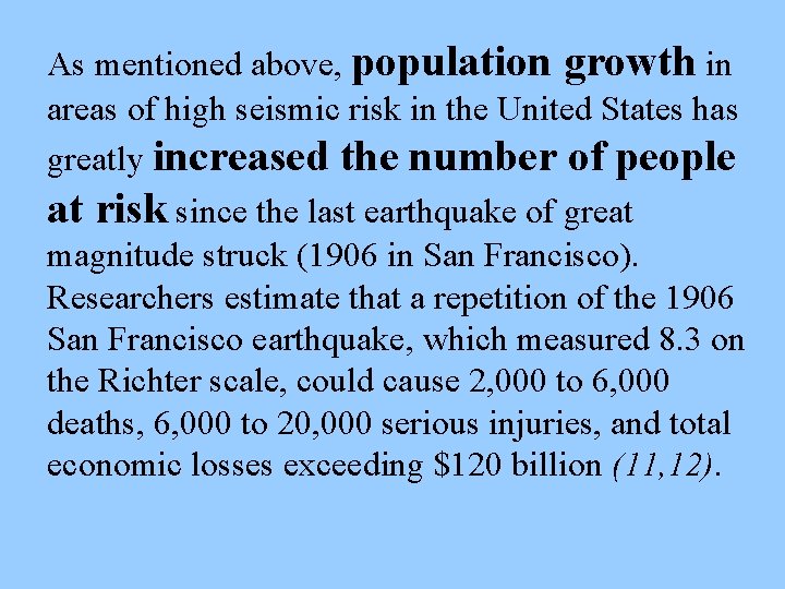 As mentioned above, population growth in areas of high seismic risk in the United