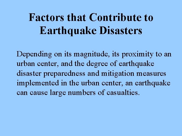 Factors that Contribute to Earthquake Disasters Depending on its magnitude, its proximity to an