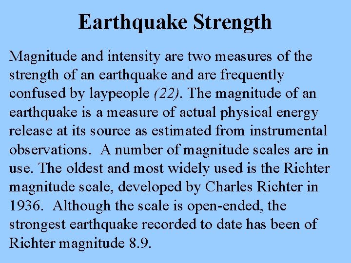 Earthquake Strength Magnitude and intensity are two measures of the strength of an earthquake