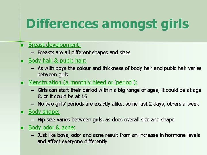 Differences amongst girls n Breast development: – Breasts are all different shapes and sizes