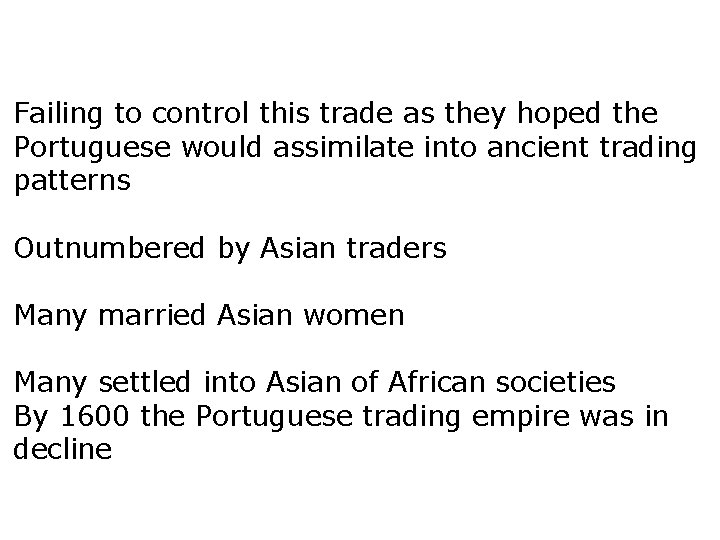 Failing to control this trade as they hoped the Portuguese would assimilate into ancient