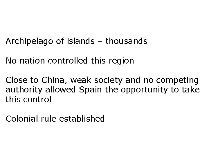 Archipelago of islands – thousands No nation controlled this region Close to China, weak