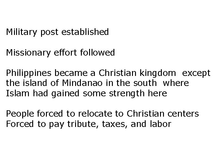 Military post established Missionary effort followed Philippines became a Christian kingdom except the island