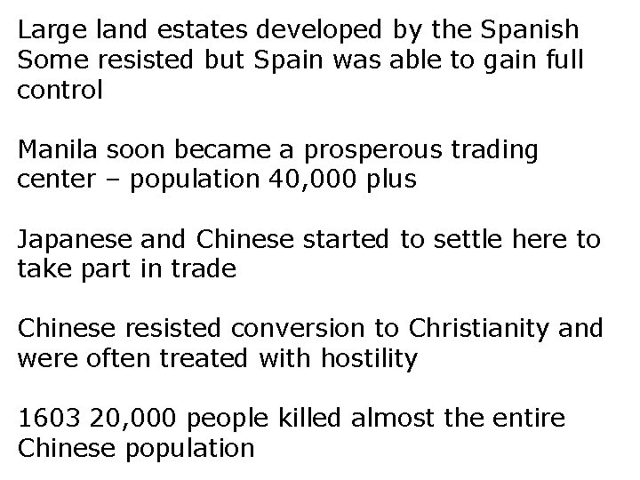Large land estates developed by the Spanish Some resisted but Spain was able to
