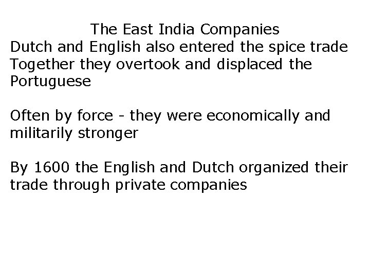 The East India Companies Dutch and English also entered the spice trade Together they