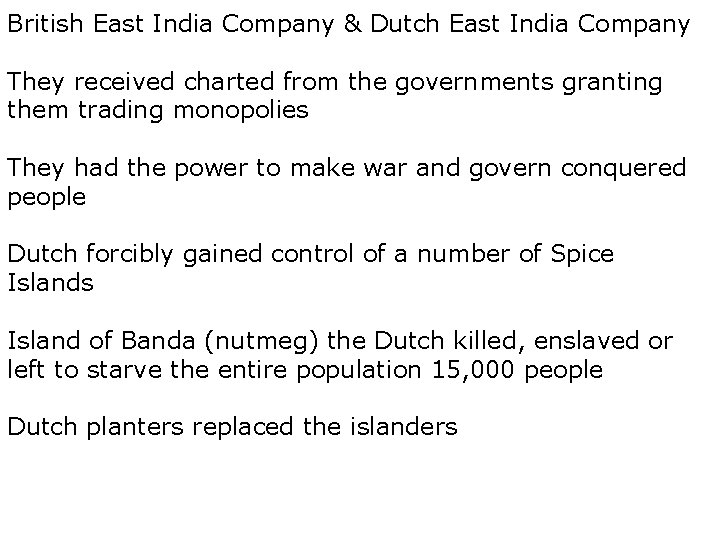 British East India Company & Dutch East India Company They received charted from the