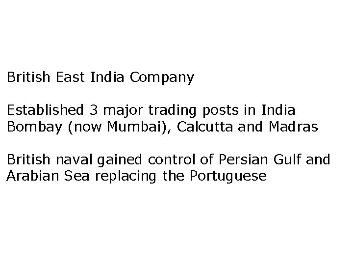 British East India Company Established 3 major trading posts in India Bombay (now Mumbai),