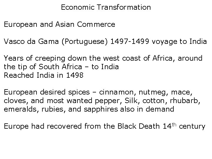 Economic Transformation European and Asian Commerce Vasco da Gama (Portuguese) 1497 -1499 voyage to