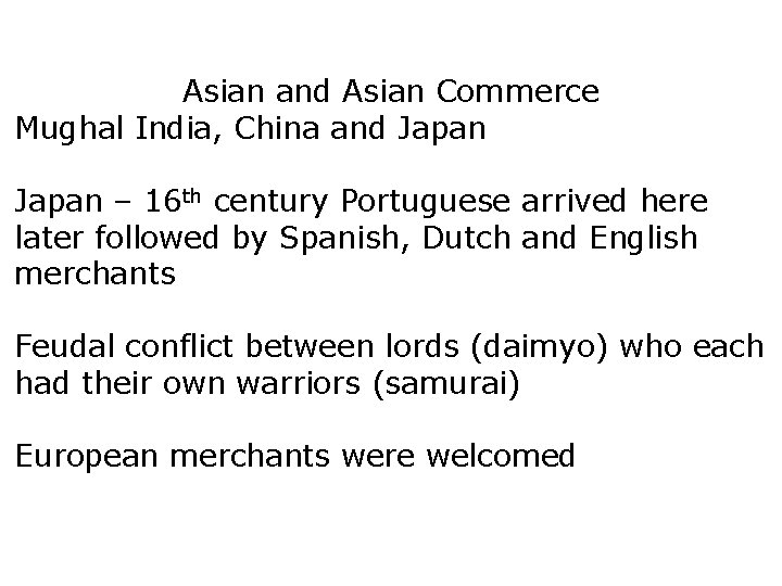 Asian and Asian Commerce Mughal India, China and Japan – 16 th century Portuguese