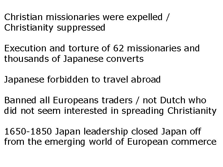 Christian missionaries were expelled / Christianity suppressed Execution and torture of 62 missionaries and