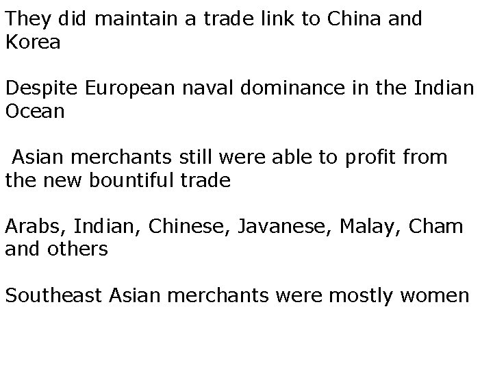 They did maintain a trade link to China and Korea Despite European naval dominance