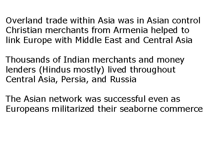 Overland trade within Asia was in Asian control Christian merchants from Armenia helped to