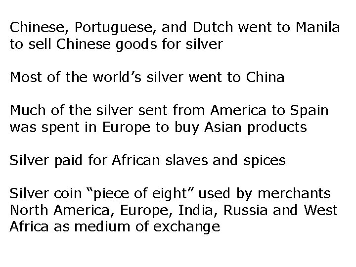 Chinese, Portuguese, and Dutch went to Manila to sell Chinese goods for silver Most